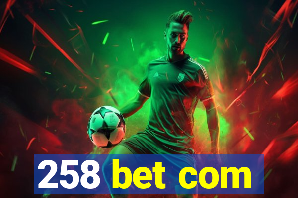 258 bet com